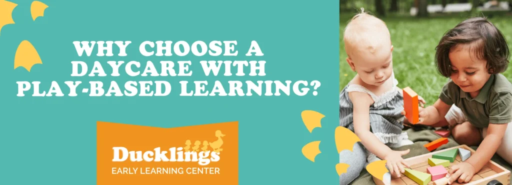 Why Choose a Daycare with Play-Based Learning? | Ducklings